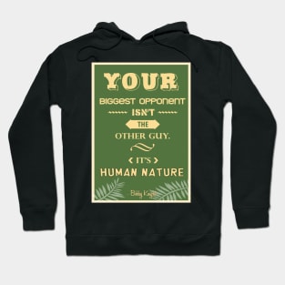 Your biggest opponent isn’t the other guy. It’s human nature. Hoodie